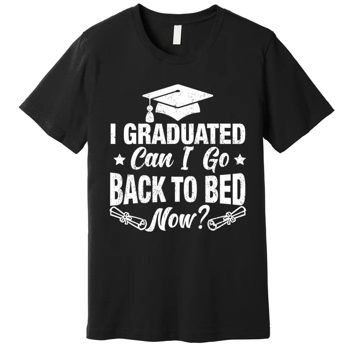 Funny High School College Graduation Graduated For Him Her Premium T-Shirt