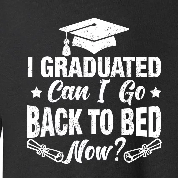 Funny High School College Graduation Graduated For Him Her Toddler Sweatshirt