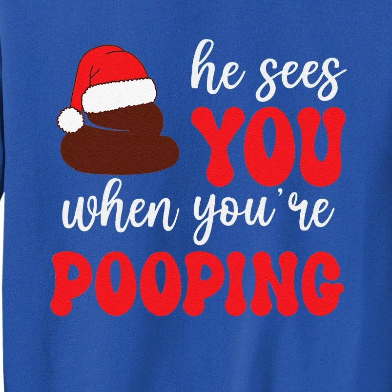 Funny He Sees You When Yourre Pooping Christmas Carol Tall Sweatshirt