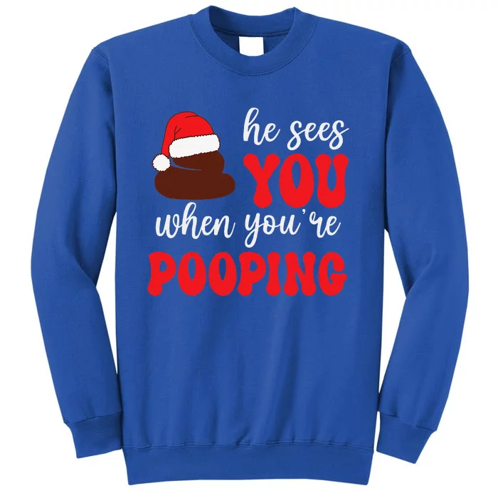 Funny He Sees You When Yourre Pooping Christmas Carol Tall Sweatshirt