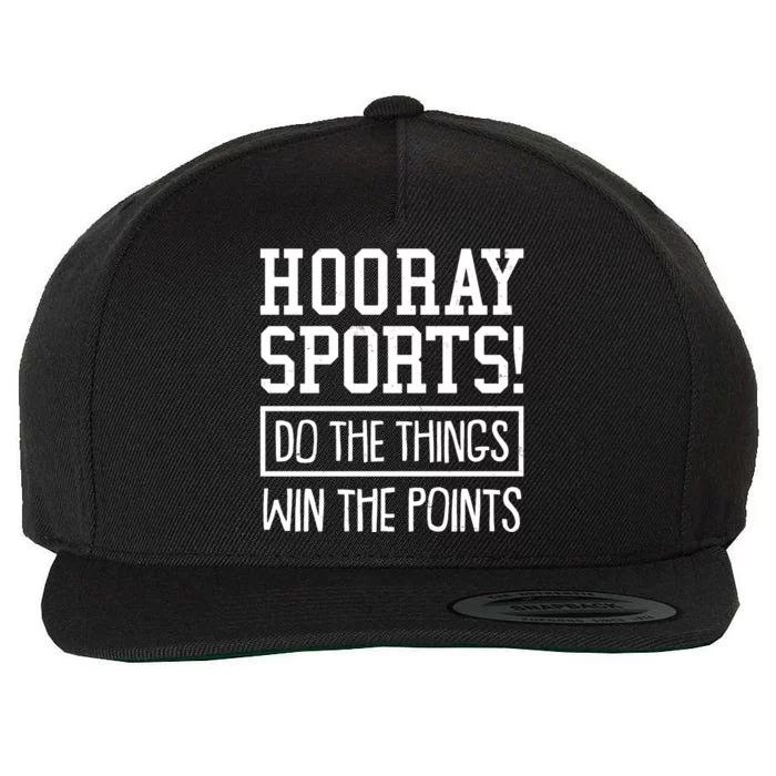 Funny Hooray Sports Do The Things Win The Points Wool Snapback Cap