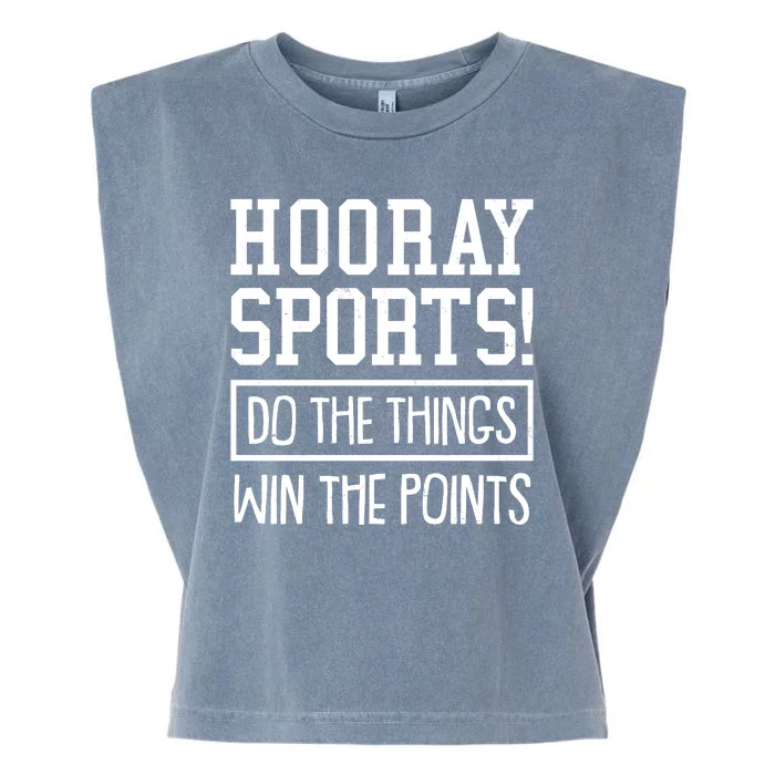 Funny Hooray Sports Do The Things Win The Points Garment-Dyed Women's Muscle Tee