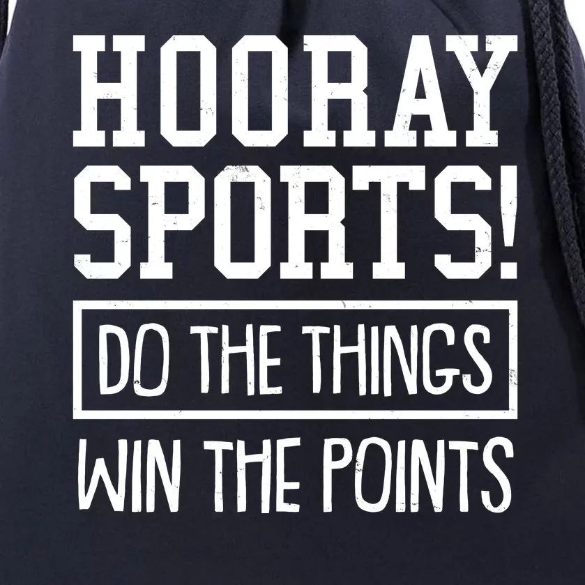 Funny Hooray Sports Do The Things Win The Points Drawstring Bag