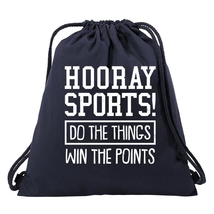 Funny Hooray Sports Do The Things Win The Points Drawstring Bag