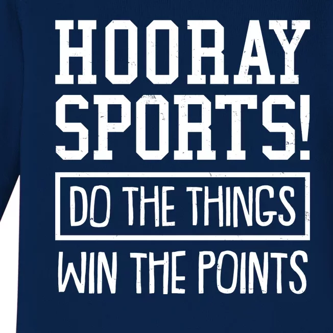 Funny Hooray Sports Do The Things Win The Points Baby Long Sleeve Bodysuit