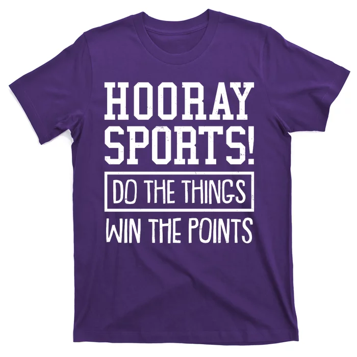 Funny Hooray Sports Do The Things Win The Points T-Shirt