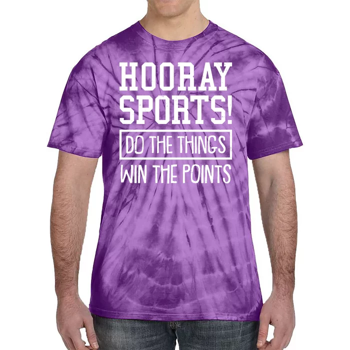 Funny Hooray Sports Do The Things Win The Points Tie-Dye T-Shirt