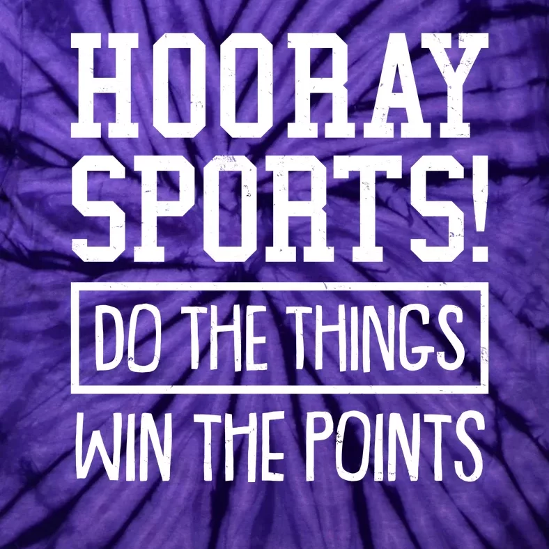 Funny Hooray Sports Do The Things Win The Points Tie-Dye T-Shirt