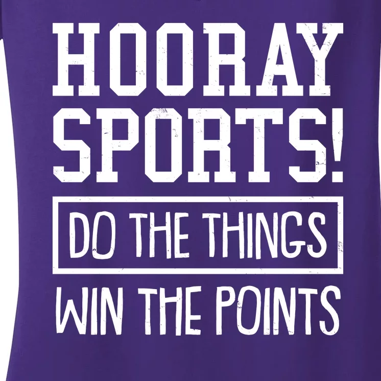 Funny Hooray Sports Do The Things Win The Points Women's V-Neck T-Shirt