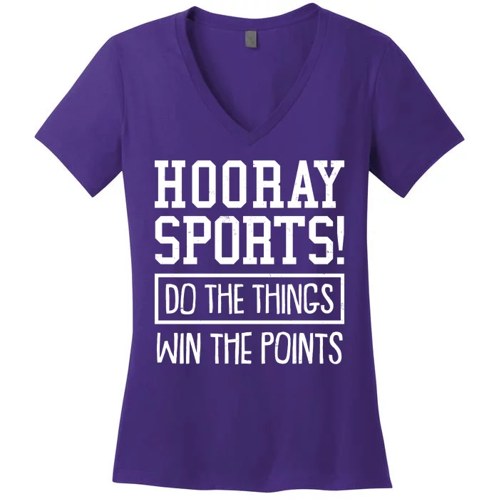 Funny Hooray Sports Do The Things Win The Points Women's V-Neck T-Shirt