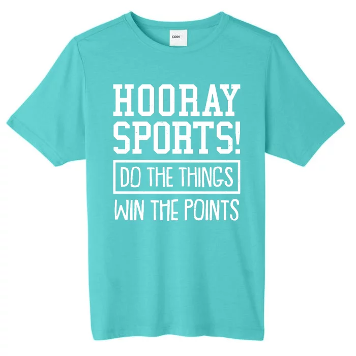 Funny Hooray Sports Do The Things Win The Points ChromaSoft Performance T-Shirt