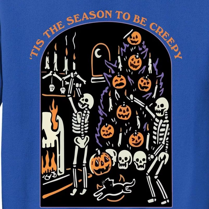 Funny Halloween Spooky Skeletons Tis The Season To Be Creepy Meaningful Gift Tall Sweatshirt