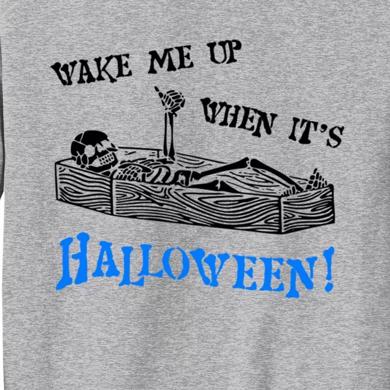 Funny Halloween Skeleton Wake Me Up When Its Halloween Cool Gift Sweatshirt