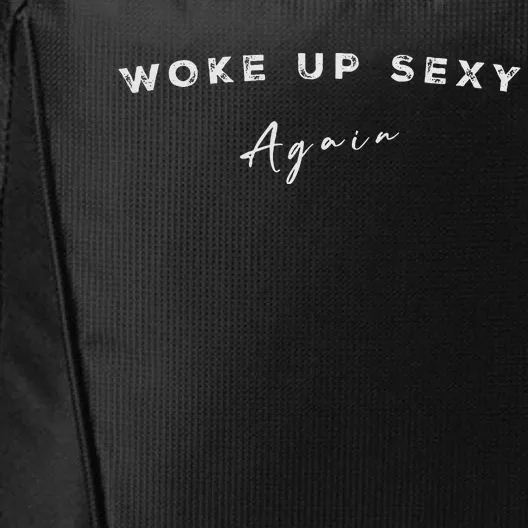 Funny Humorous Saying Woke Up Sexy Again City Backpack