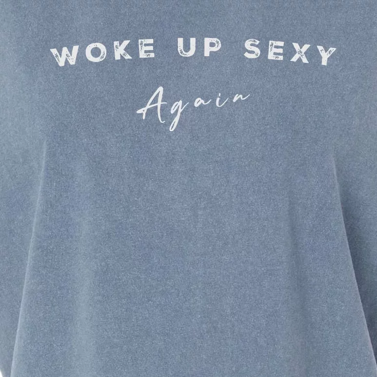 Funny Humorous Saying Woke Up Sexy Again Garment-Dyed Women's Muscle Tee