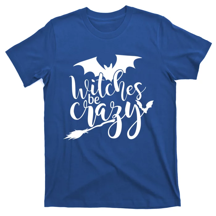 Funny Halloween Saying Witches Be Crazy Lazy Costume Funny Gift Cool Gift T-Shirt