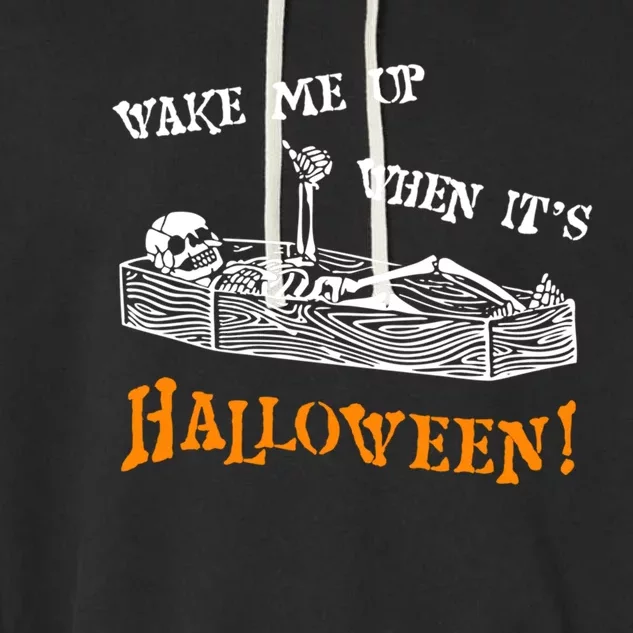 Funny Halloween Skeleton Wake Me Up When Its Halloween Cool Gift Garment-Dyed Fleece Hoodie