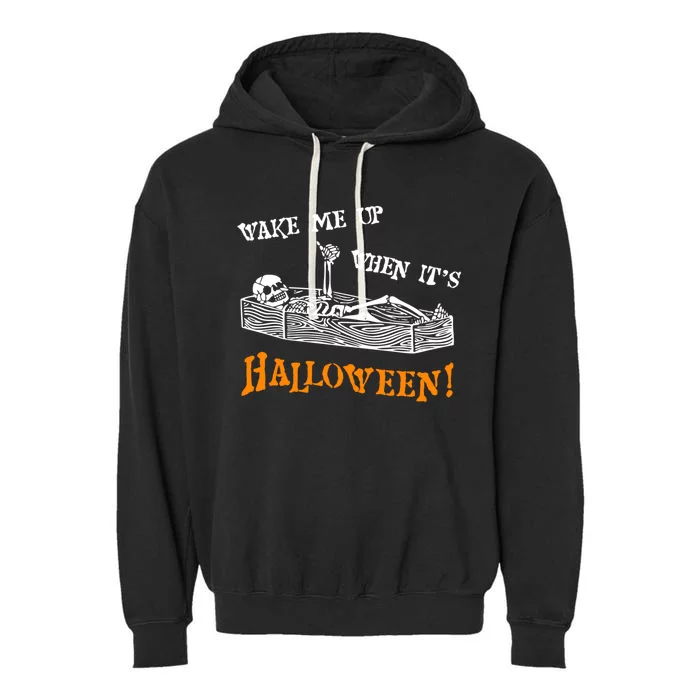 Funny Halloween Skeleton Wake Me Up When Its Halloween Cool Gift Garment-Dyed Fleece Hoodie