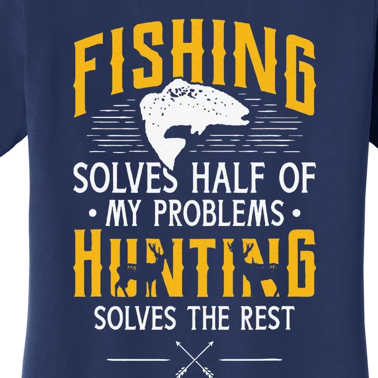 Fishing & Hunting Solve My Problems Funny Gift Women's T-Shirt