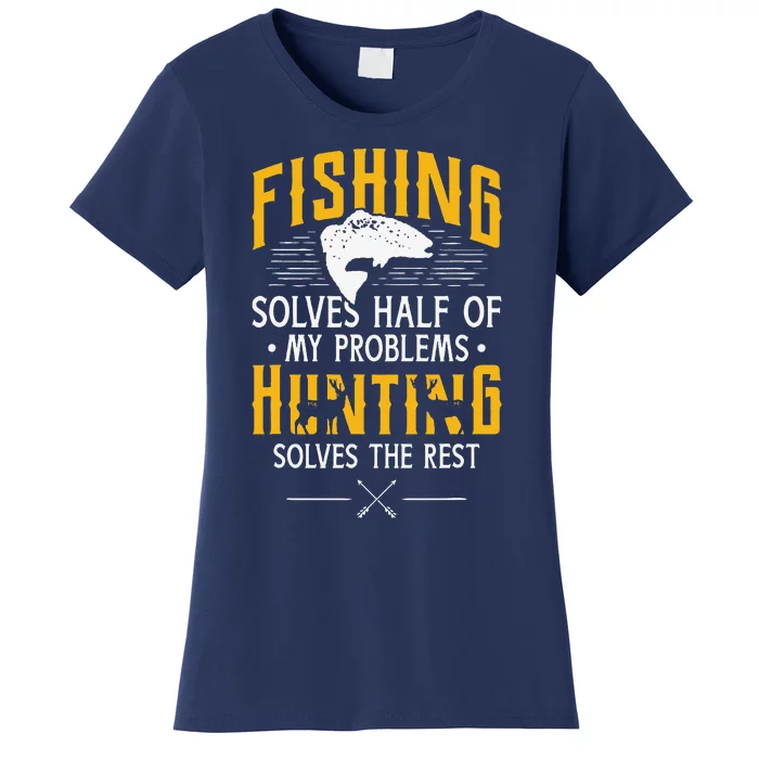 Fishing & Hunting Solve My Problems Funny Gift Women's T-Shirt