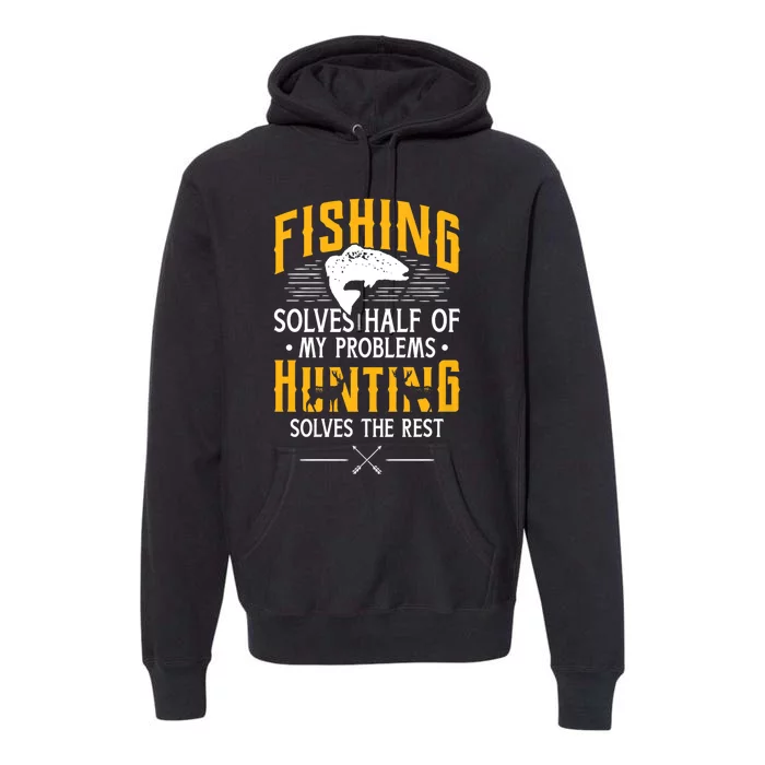 Fishing & Hunting Solve My Problems Funny Gift Premium Hoodie