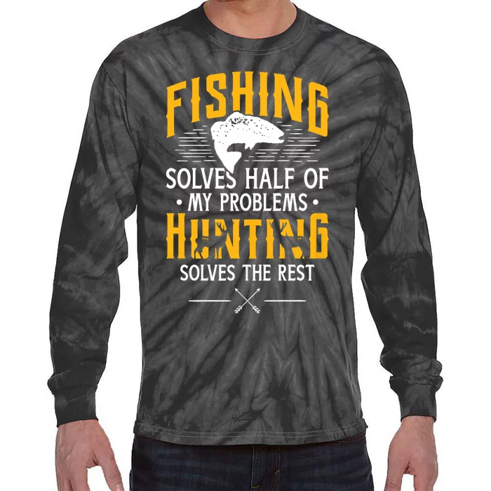 Fishing & Hunting Solve My Problems Funny Gift Tie-Dye Long Sleeve Shirt