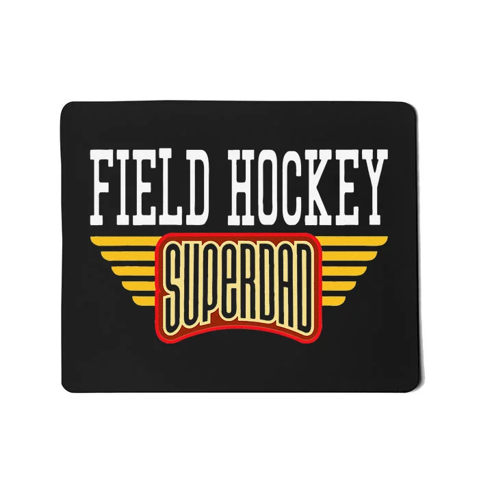 Field Hockey Superdad Gift For A Hockey Player Dad Mousepad