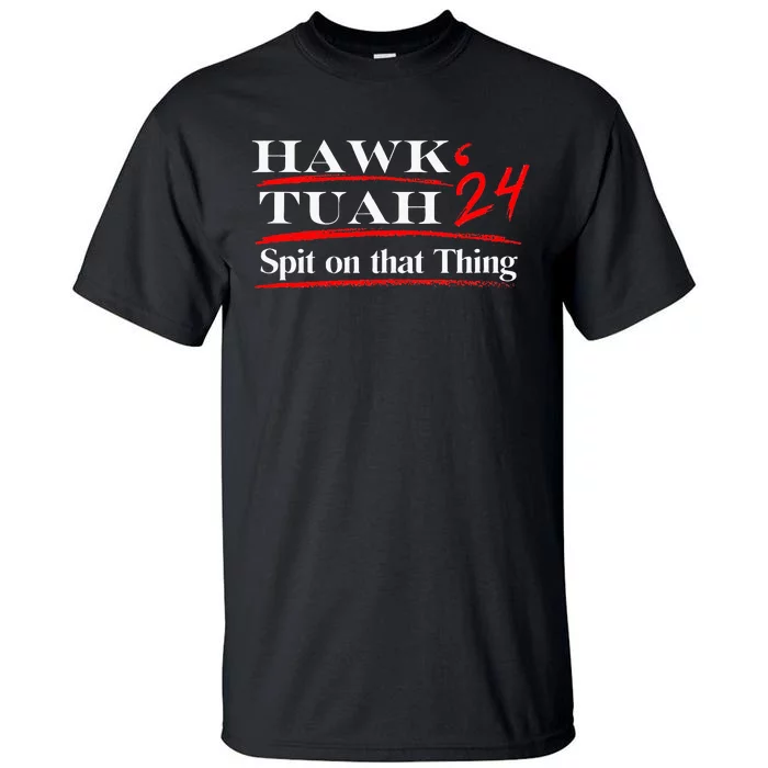 Funny Hawk Tush Spit On That Thing Girl Presidenti Tall T-Shirt