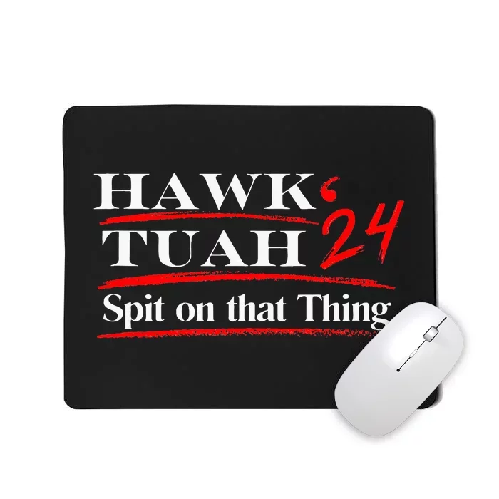 Funny Hawk Tush Spit On That Thing Girl Presidenti Mousepad