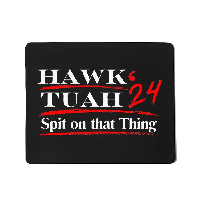 Funny Hawk Tush Spit On That Thing Girl Presidenti Mousepad