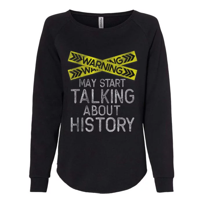 Funny History T, History Lover , History Buff Womens California Wash Sweatshirt