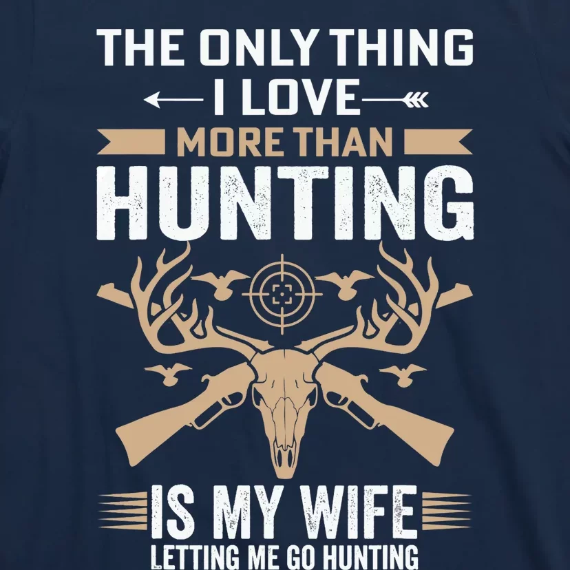 Funny Hunting Tee The Only Thing I Love More Than Hunting T-Shirt