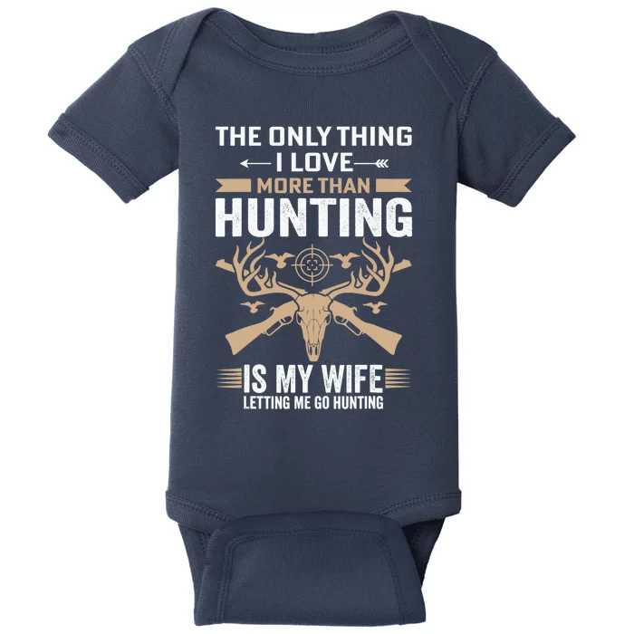 Funny Hunting Tee The Only Thing I Love More Than Hunting Baby Bodysuit