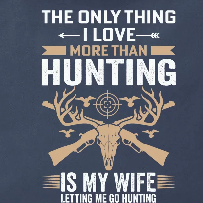 Funny Hunting Tee The Only Thing I Love More Than Hunting Zip Tote Bag