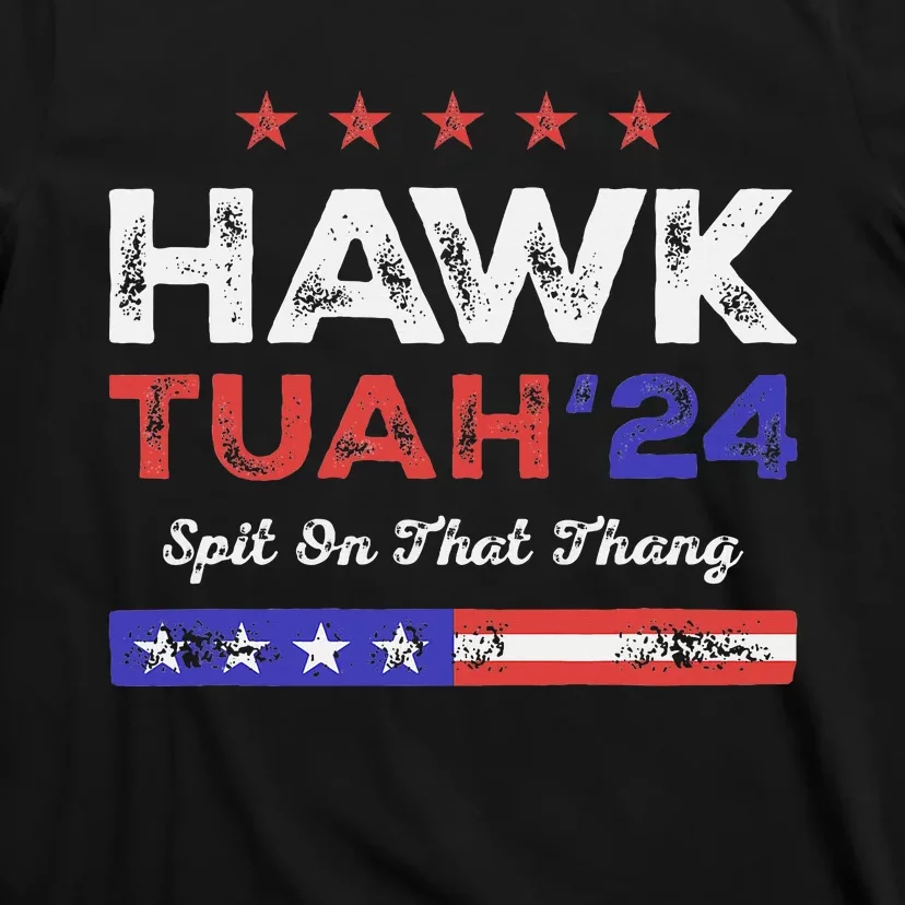 Funny Hawk Tuah 24 Spit On That Thang T-Shirt