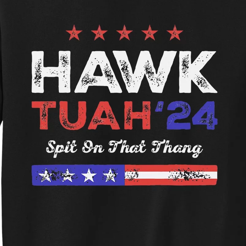 Funny Hawk Tuah 24 Spit On That Thang Tall Sweatshirt