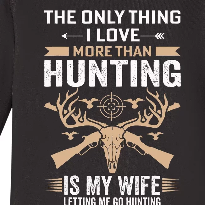 Funny Hunting The Only Thing I Love More Than Hunting Baby Long Sleeve Bodysuit