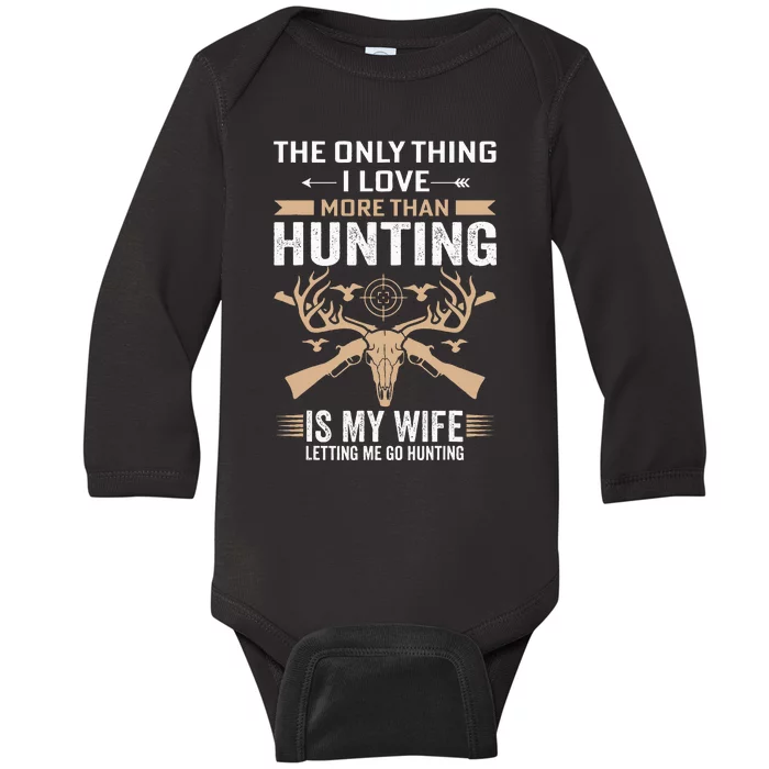 Funny Hunting The Only Thing I Love More Than Hunting Baby Long Sleeve Bodysuit