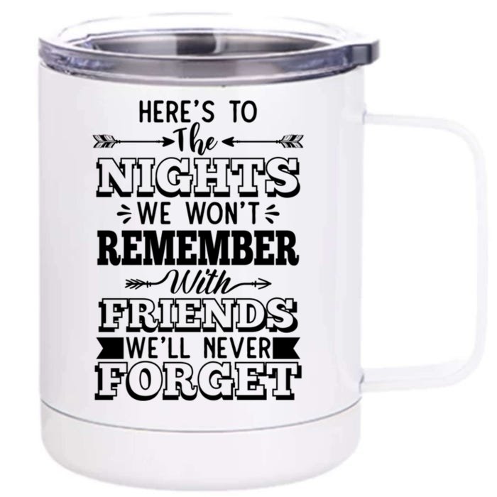 Funny Here's To The Nights We Wont Remember Party Design Gift Front & Back 12oz Stainless Steel Tumbler Cup