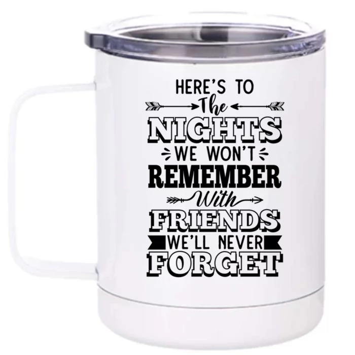 Funny Here's To The Nights We Wont Remember Party Design Gift Front & Back 12oz Stainless Steel Tumbler Cup