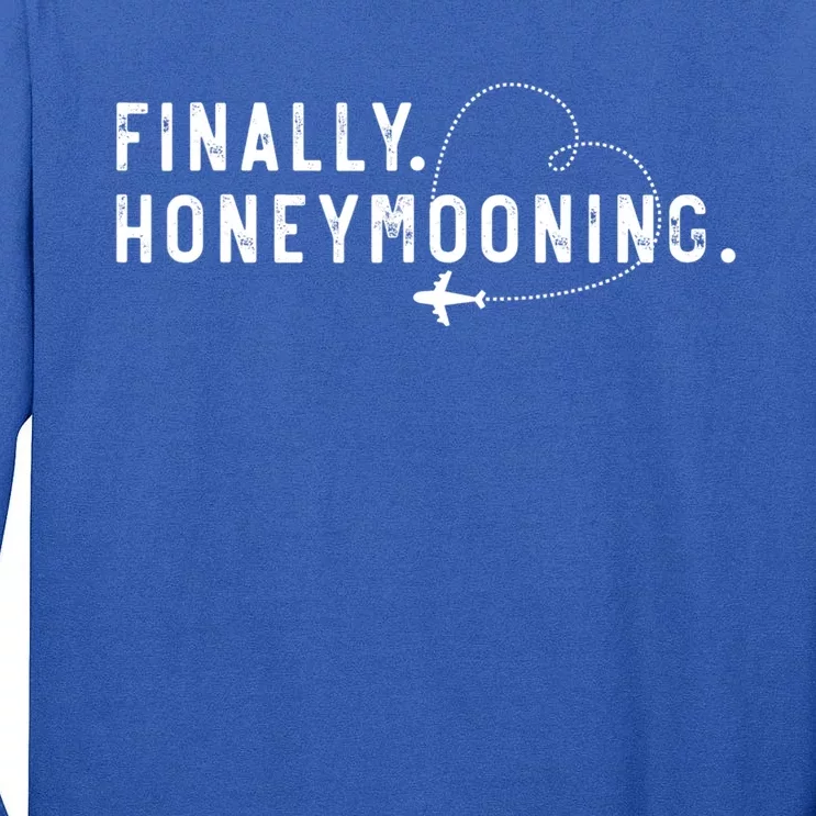 Finally Honeymooning Tee Cute Honeymoon Finally Honeymoonin Tall Long Sleeve T-Shirt