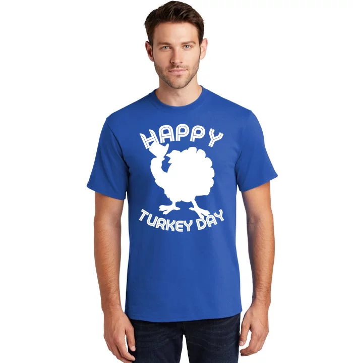 Funny Happy Turkey Day Thanksgiving Day Gift Tall T-Shirt