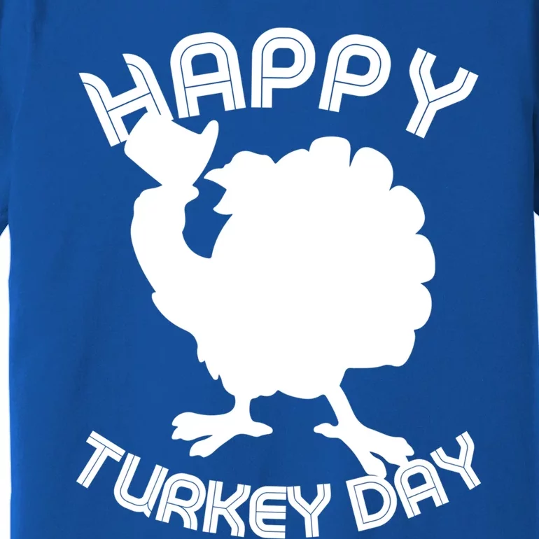 Funny Happy Turkey Day Thanksgiving Day Gift Premium T-Shirt