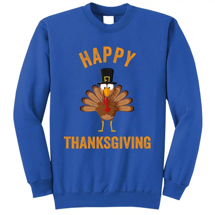 Funny Happy Turkey Day Gift Thanksgiving Day Gift Tall Sweatshirt