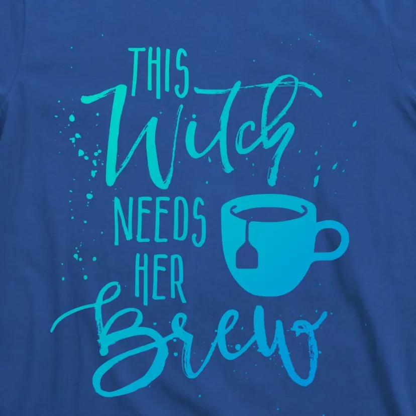 Funny Halloween Tea Gift Witch Needs Her Brew Cup Funny Gift T-Shirt