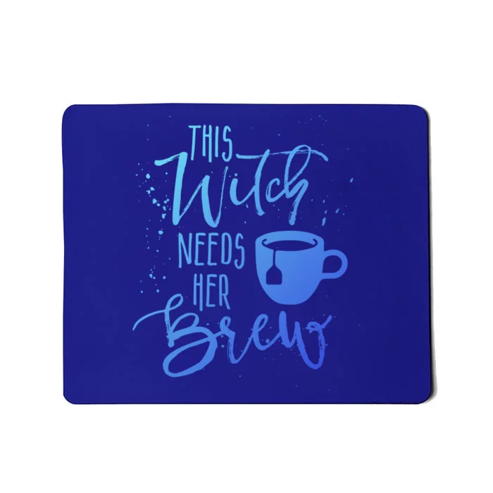 Funny Halloween Tea Gift Witch Needs Her Brew Cup Funny Gift Mousepad