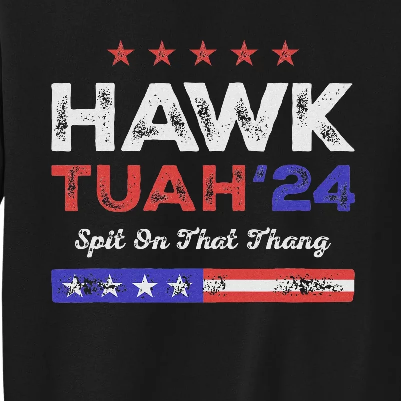 Funny Hawk Tuah 24 Spit On That Thang Tall Sweatshirt