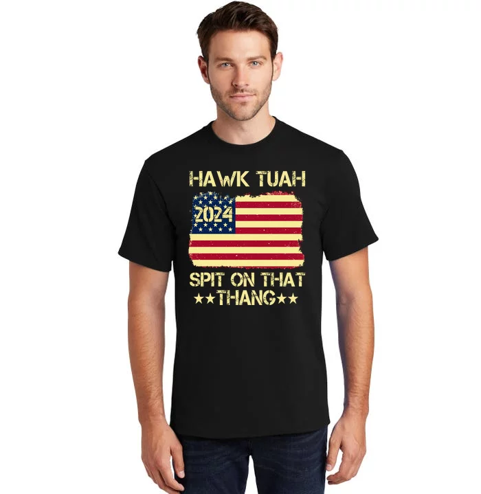 Funny Hawk Tuah 24 Spit On That Thang Tall T-Shirt