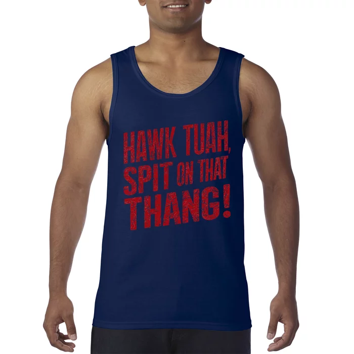 Funny Hawk Tauh Spit On That Thang Distressed Meme Design Tank Top