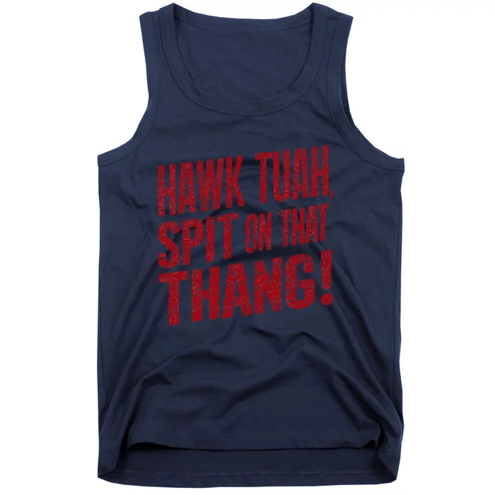 Funny Hawk Tauh Spit On That Thang Distressed Meme Design Tank Top